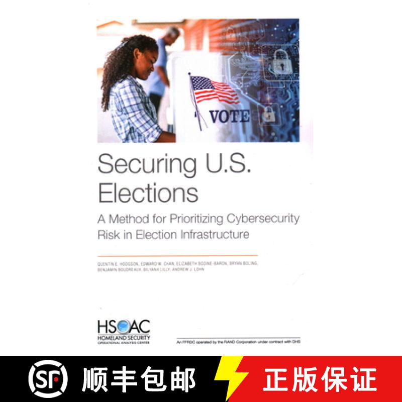 【3-4周达】Securing U.S. Elections: A Method for Prioritizing Cybersecurity Risk in Election Infrastr... [9781977405388]