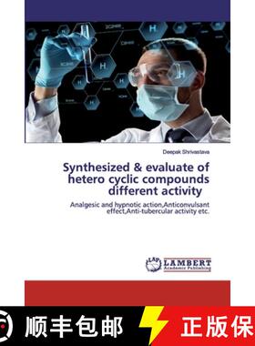 预订 Synthesized & evaluate of hetero cyclic compounds different activity [9786202523981]