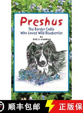 预订 Preshus: The Border Collie Who Loved Wild Blueberries [9780984820665]