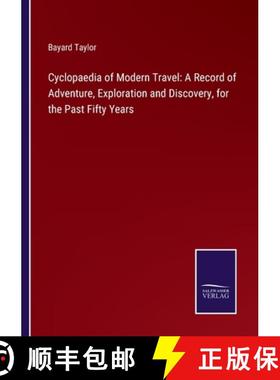 预订 Cyclopaedia of Modern Travel: A Record of Adventure, Exploration and Discovery, for the Past Fif... [9783375173272]