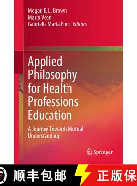 【3-4周达】Applied Philosophy for Health Professions Education : A Journey Towards Mutual Understanding [9789811915116]