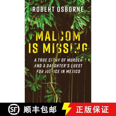 【3-4周达】Malcom is Missing : A True Story of Murder and a Daughter's Quest for Justice in Mexico [9781771607377]