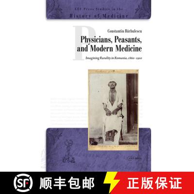 【3-4周达】Physicians, Peasants, and Modern Medicine – Imagining Rurality in Romania, 1860–1910 [9789633862674]