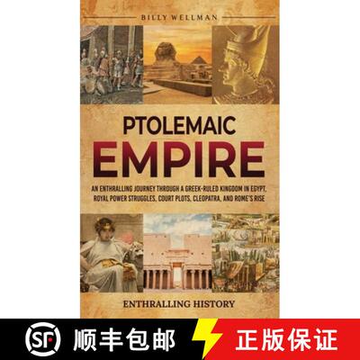 【3-4周达】精装 Ptolemaic Empire: An Enthralling Journey Through a Greek-Ruled Kingdom in Egypt, Roya... [9798887656823]