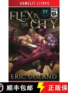 预订 Flex in the City: A LitRPG/GameLit Adventure [9781945346286]