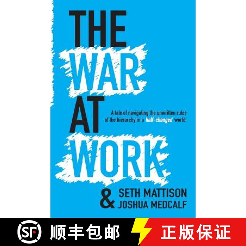 【3-4周达】The War At Work: A Tale of Navigating the Unwritten Rules of the Hierarchy in a Half Chang... [9780692827574]