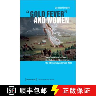 【3-4周达】»Gold Fever« and Women: Transformations in Lives, Health Care and Medicine in the 19th C... [9783837666564]