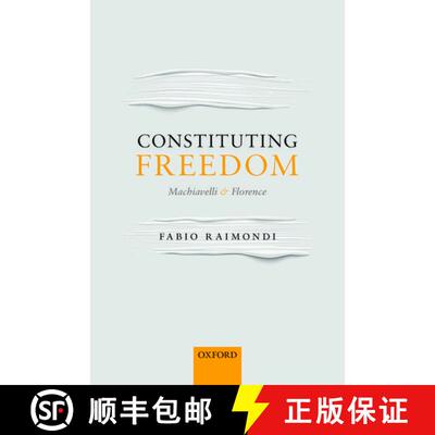 【3-4周达】精装 Constituting Freedom: Machiavelli and Florence [9780198815457]