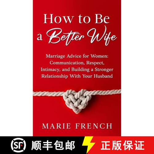 【3-4周达】How to Be a Better Wife  Marriage Advice for Women: Communication, Respect, Intimacy, and ... [9781739482541]