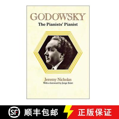 【2-3周达】Godowsky, the Pianists' Pianist. a Biography of Leopold Godowsky. [9781849551281]