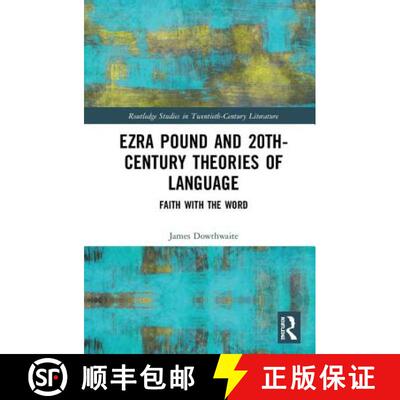 【3-4周达】精装 Ezra Pound and 20th-Century Theories of Language: Faith with the Word [9780367262747]