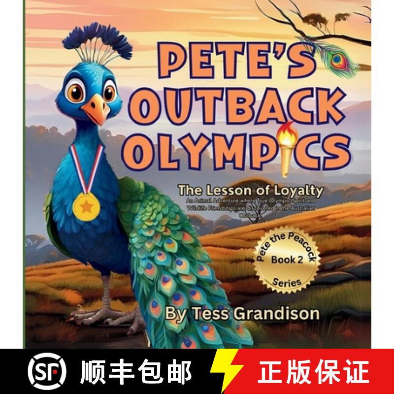【2-3周达】Pete's Outback Olympics: The Lesson of Loyalty. An Animal Adventure where True Olympic Spi... [9781923201026]