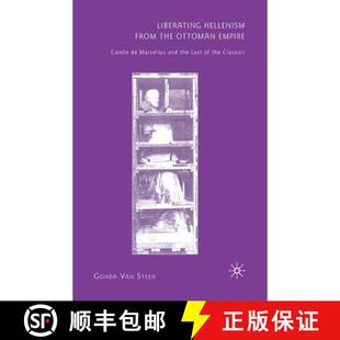 【3-4周达】Liberating Hellenism from the Ottoman Empire : Comte de Marcellus and the Last of the Clas... [9781349286386]
