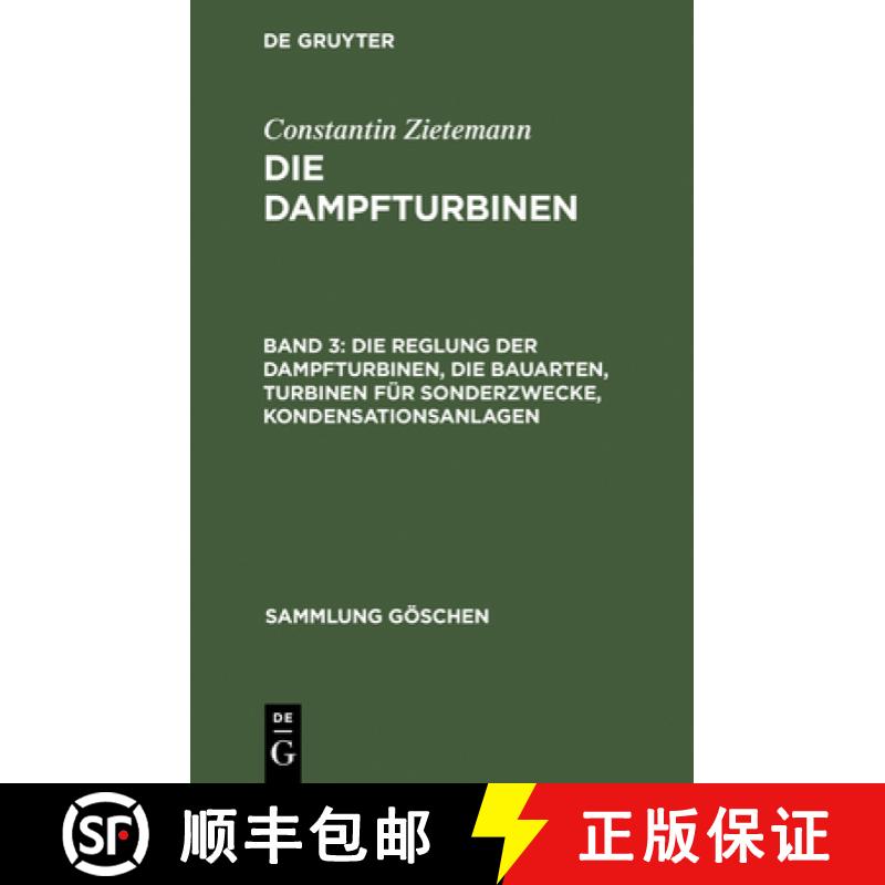 【2-3周达】Die Dampfturbinen, Band 3, Die Reglung der Dampfturbinen, die Bauarten, Turbinen für Sond... [9783111312644]