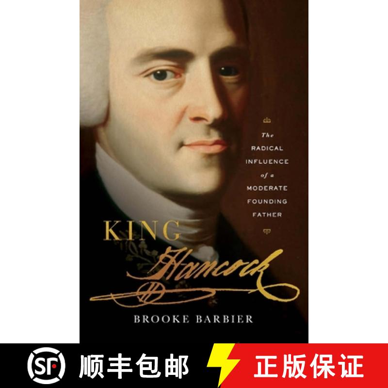 【3-4周达】King Hancock: The Radical Influence of a Moderate Founding Father [9780674271777]