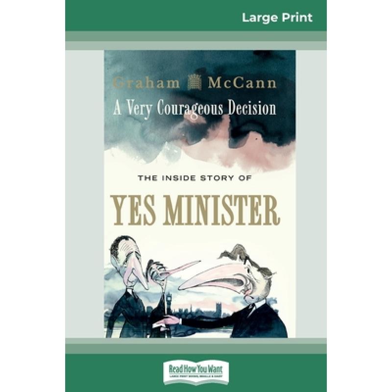 预订 A Very Courageous Decision: The Inside Story of Yes Minister (16pt Large Print Edition) [9780369308504]