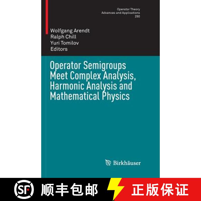 【3-4周达】Operator Semigroups Meet Complex Analysis, Harmonic Analysis and Mathematical Physics [9783319792521]