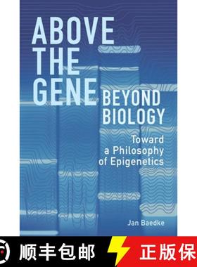 预订 Above the Gene, Beyond Biology: Toward a Philosophy of Epigenetics [9780822945215]