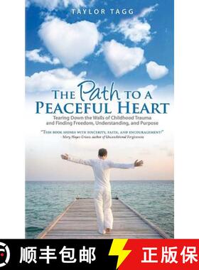 预订 The Path to a Peaceful Heart: Tearing Down the Walls of Childhood Trauma and Finding Freedom, Un... [9780615691633]