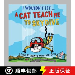 【3-4周达】I Wouldn’t Let a Cat Teach me to Skydive: A guide to gravity and other forces [9781526330949]
