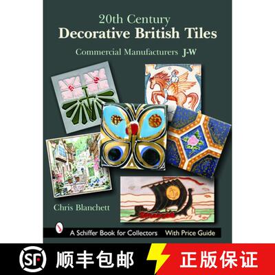 【3-4周达】20th Century Decorative British Tiles: Commercial Manufacturers, J-W: Commercial Manufactu... [9780764324673]
