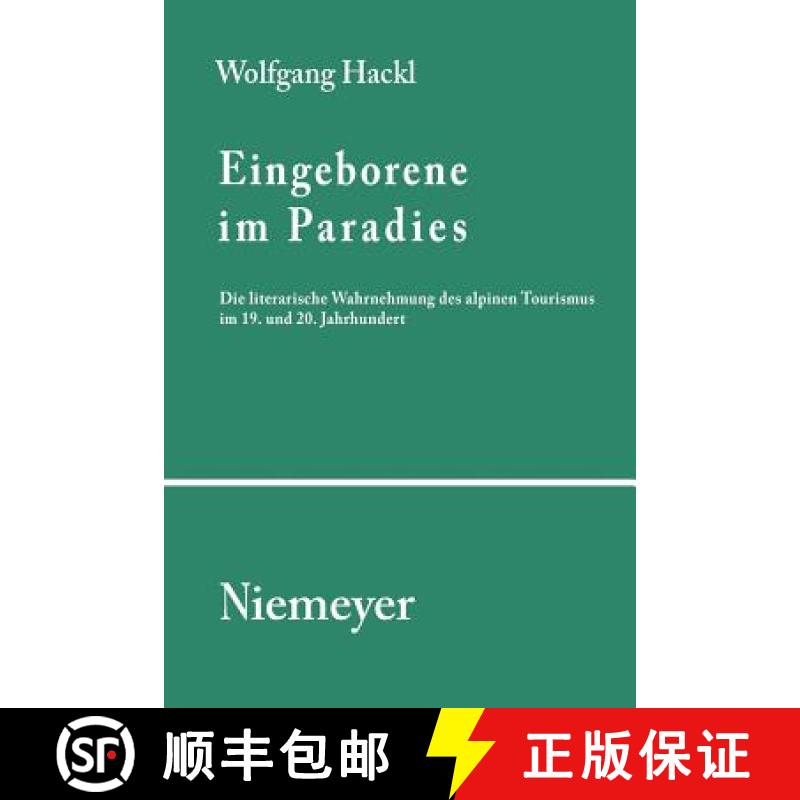 【2-3周达】Eingeborene im Paradies: Die literarische Wahrnehmung des alpinen Tourismus im 19. und 20.... [9783484351004]