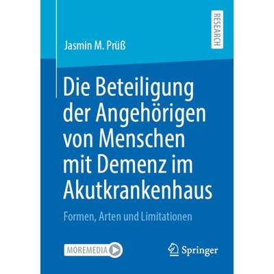 【4周达】Die Beteiligung Der Angehörigen Von Menschen Mit Demenz Im Akutkrankenhaus: Formen, Arten U... [9783658439613]