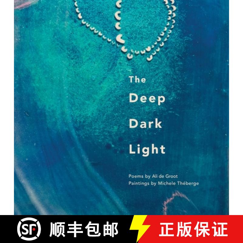 【2-3周达】The Deep Dark Light: Poems by Ali de Groot; Paintings by Michele Théberge [9781966149019]