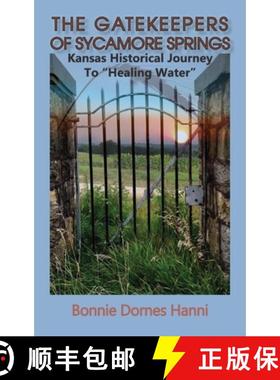 【3-4周达】The Gatekeepers of Sycamore Springs: Kansas Historical Journey To Healing Water [9781960462350]