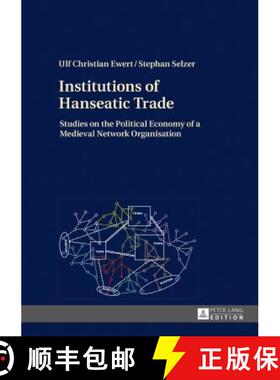 【3-4周达】Institutions of Hanseatic Trade : Studies on the Political Economy of a Medieval Network O... [9783631661833]