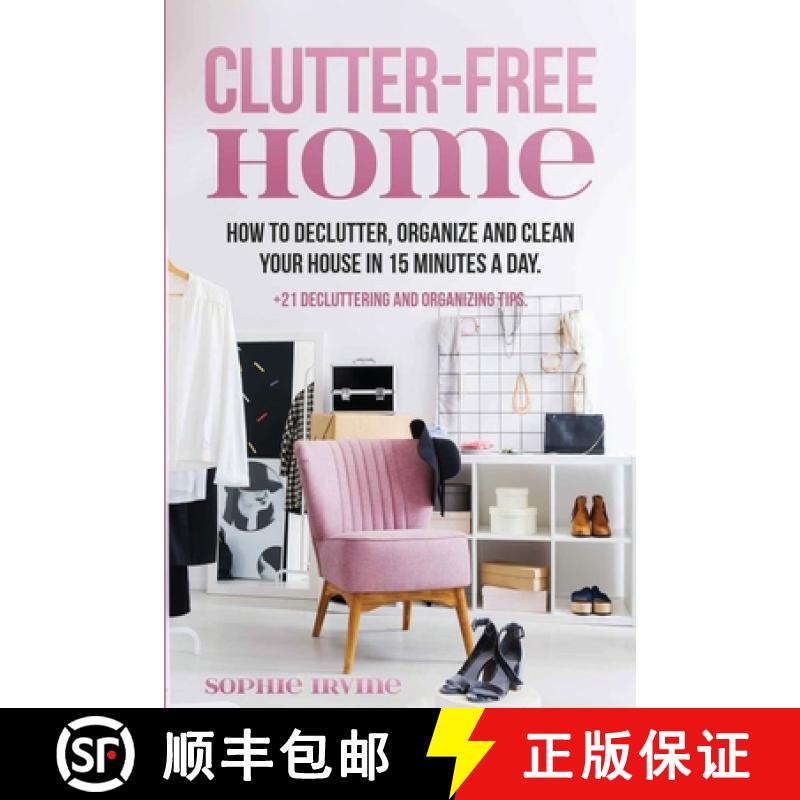 【3-4周达】Clutter-Free Home: How to Declutter, Organize and Clean Your House in 15 Minutes a Day. [9781087903606]