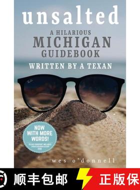 【3-4周达】Unsalted: A Hilarious Michigan Guidebook Written by a Texan [9780996014359]