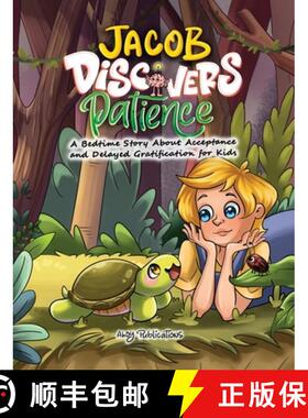 预订 Jacob Discovers Patience: A Bedtime Story About Acceptance and Delayed Gratification for Kids [9798892961998]