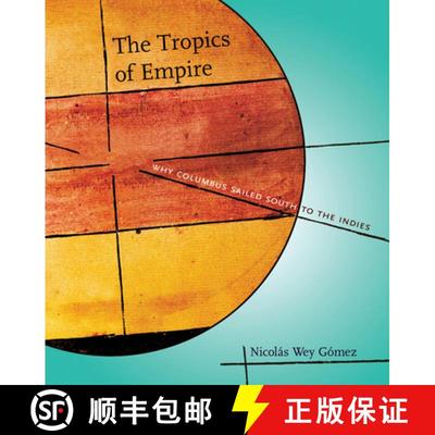 【3-4周达】The Tropics of Empire: Why Columbus Sailed South to the Indies [9780262232647]