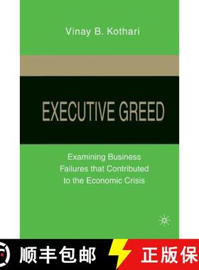 【3-4周达】Executive Greed : Examining Business Failures that Contributed to the Economic Crisis [9781349288472]