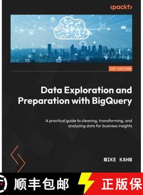 预订 Data Exploration and Preparation with BigQuery: A practical guide to cleaning, transforming, and... [9781805125266]