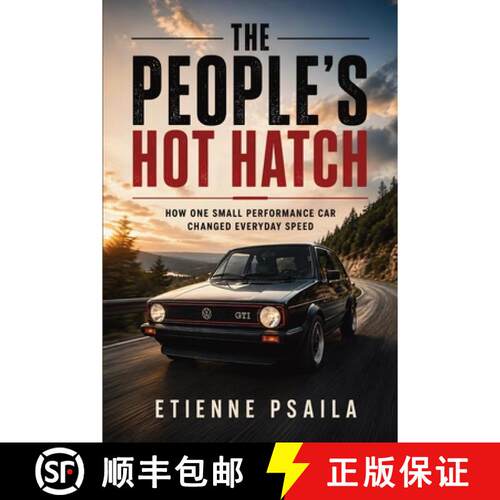 【3-4周达】The People's Hot Hatch : How One Small Performance Car Changed Everyday Speed [9798901948088]