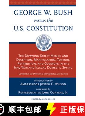 预订 George W. Bush Vs. the U.S. Constitution: The Downing Street Memos and Deception, Manipulation, ... [9780897335508]
