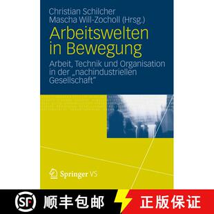 【3-4周达】Arbeitswelten in Bewegung : Arbeit, Technik und Organisation in der nachindustriellen Ge... [9783531192093]