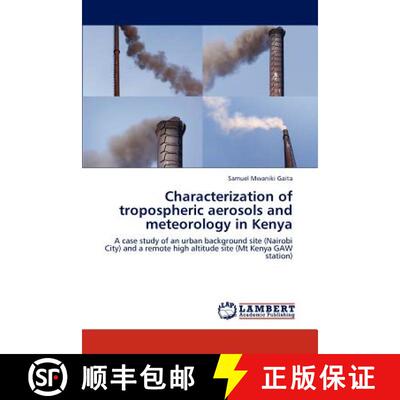 预订 Characterization of tropospheric aerosols and meteorology in Kenya [9783659167010]