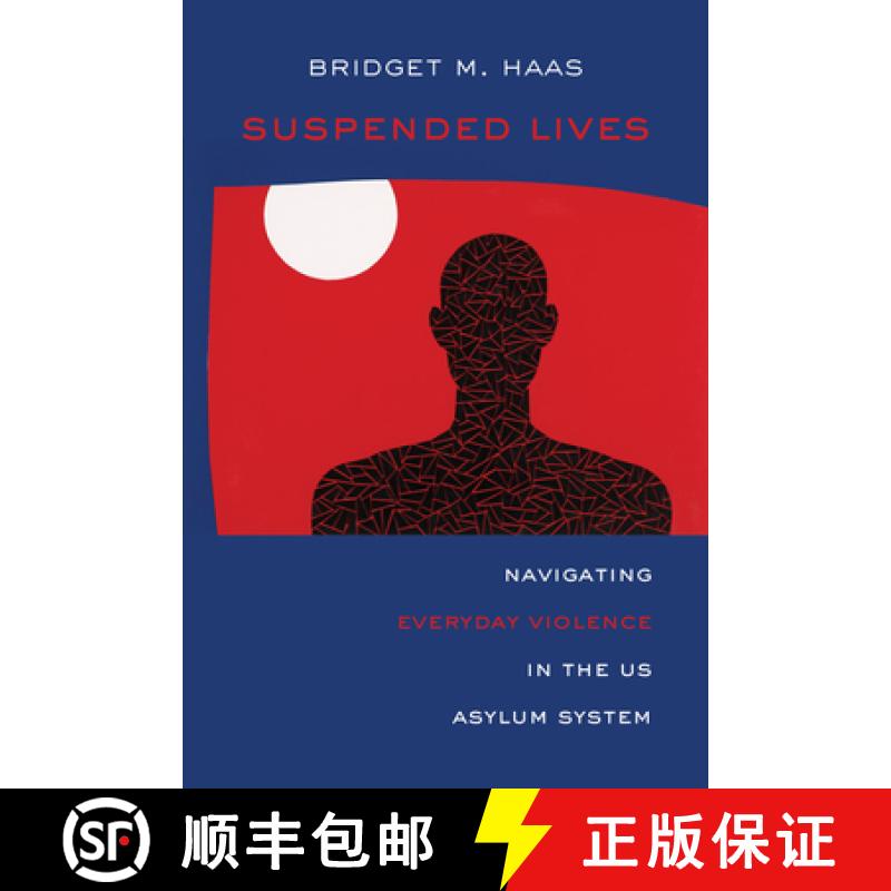 【3-4周达】Suspended Lives: Navigating Everyday Violence in the Us Asylum System Volume 4 [9780520385108]