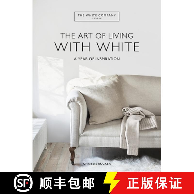 The White Company The Art of Living with White : A Year of Inspiration [9781784727130]