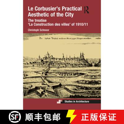 【3-4周达】Le Corbusier's Practical Aesthetic of the City: The Treatise 'la Construction Des Villes' ... [9780367528355]