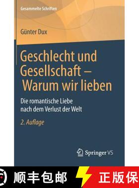 【3-4周达】Geschlecht und Gesellschaft - Warum wir lieben : Die romantische Liebe nach dem Verlust de... [9783658173746]