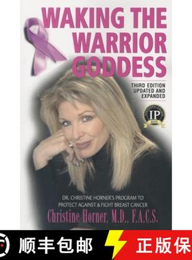 【3-4周达】Waking the Warrior Goddess: Dr. Christine Horner's Program to Protect Against & Fight Brea... [9781591203636]