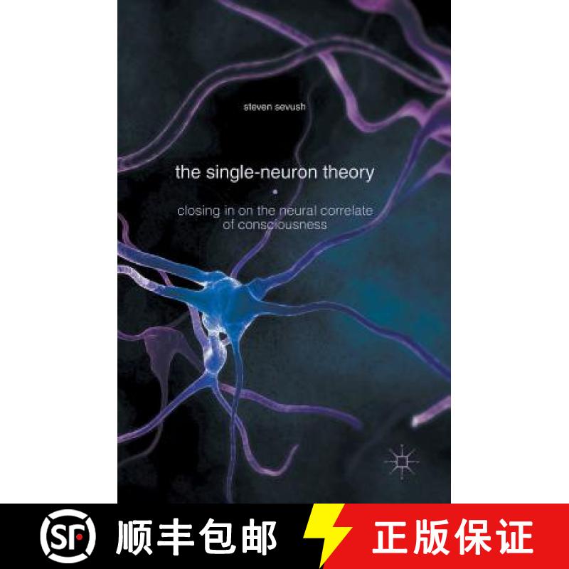 【3-4周达】The Single-Neuron Theory : Closing in on the Neural Correlate of Consciousness [9783319337074]