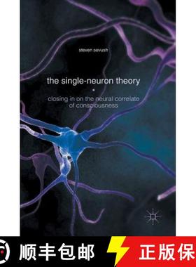 【3-4周达】The Single-Neuron Theory : Closing in on the Neural Correlate of Consciousness [9783319337074]