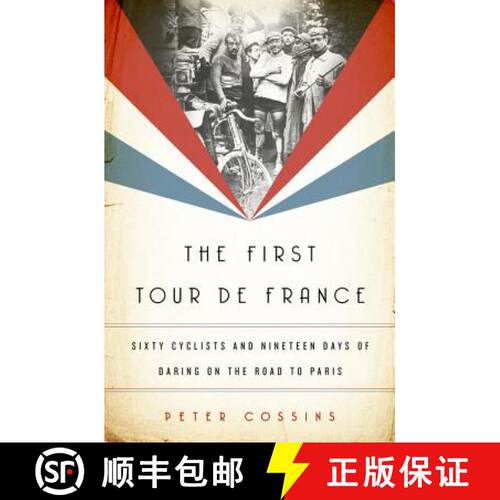 【3-4周达】精装 The First Tour de France: Sixty Cyclists and Nineteen Days of Daring on the Road to P... [9781568589848]