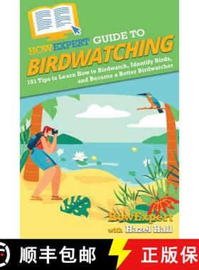 预订 HowExpert Guide to Birdwatching: 101 Tips to Learn How to Birdwatch, Identify Birds, and Become ... [9781648919091]