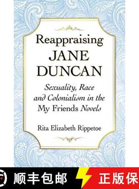【3-4周达】Reappraising Jane Duncan : Sexuality, Race and Colonialism in the My Friends Novels [9780786498871]